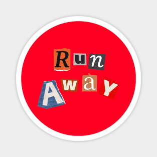 RUN AWAY Magnet